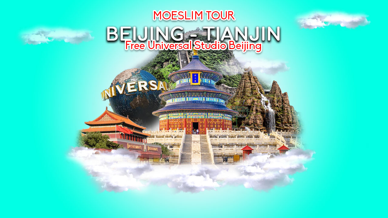 Wisata Halal 7 Hari ke Beijing – Tianjin + Universal Studios