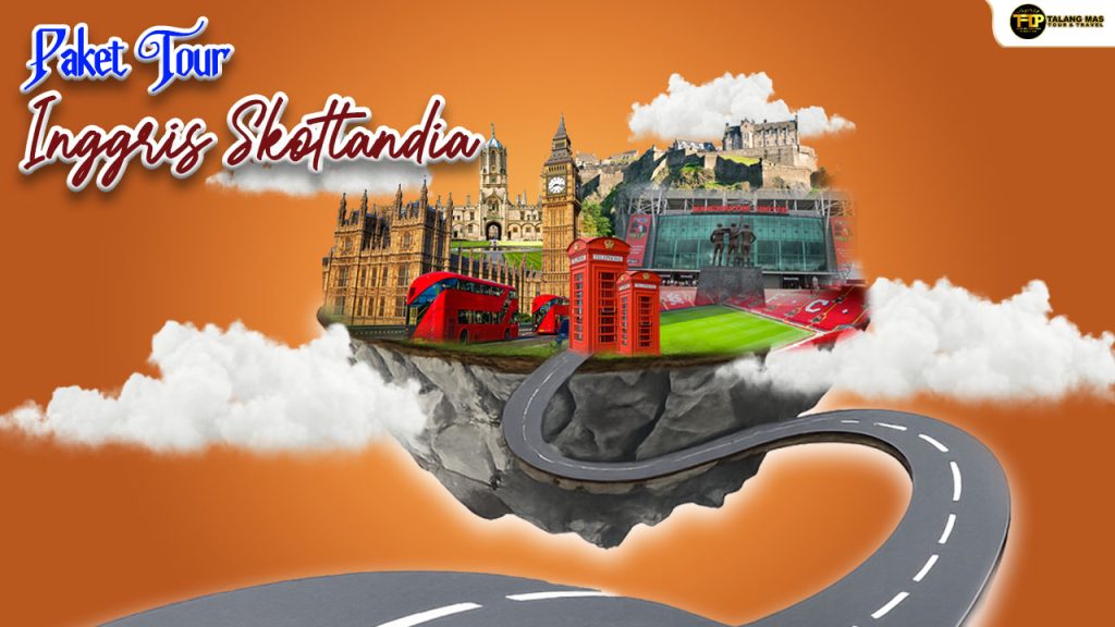 Paket Tour Inggris Skotlandia 9 Hari 6 Malam November 2026
