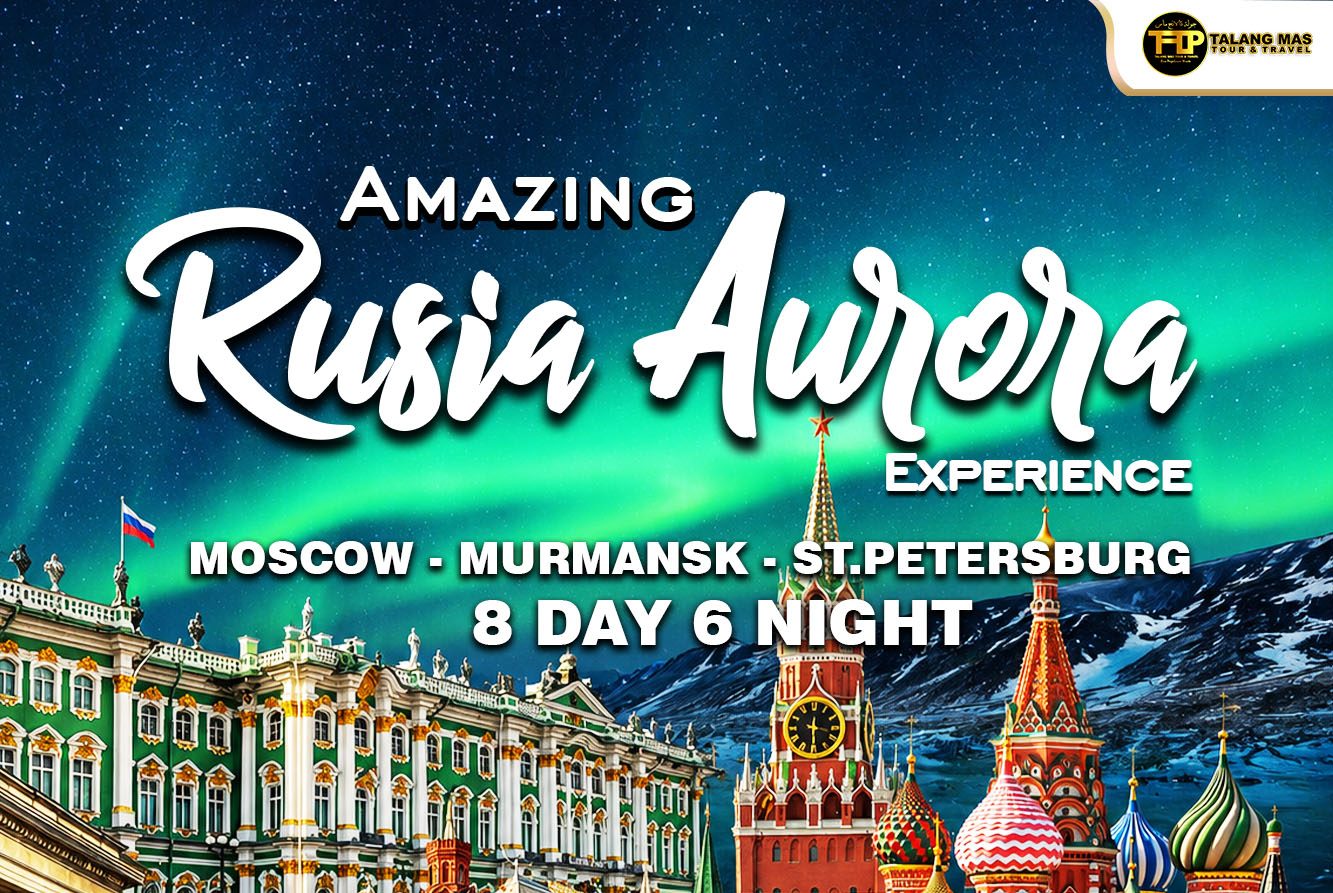 Paket Wisata Aurora Rusia 2026: Tour Moscow, Murmansk & St. Petersburg